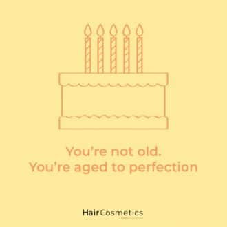 You're not old, you're aged to perfection