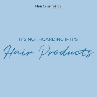 It's not hoarding if it's hair products
